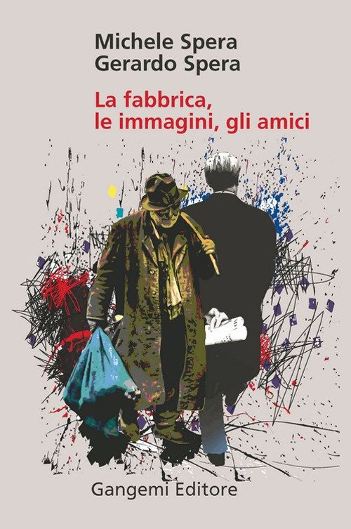 La fabbrica, le immagini, gli amici