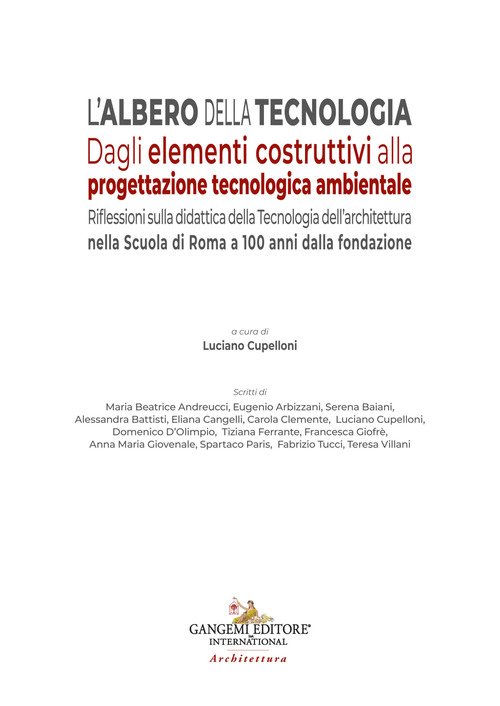L'albero della tecnologia. Dagli elementi costruttivi alla progettazione tecnologica ambientale. Riflessioni sulla didattica della Tecnologia dell'architettura nella Scuola di Roma a 100 anni dalla fondazione