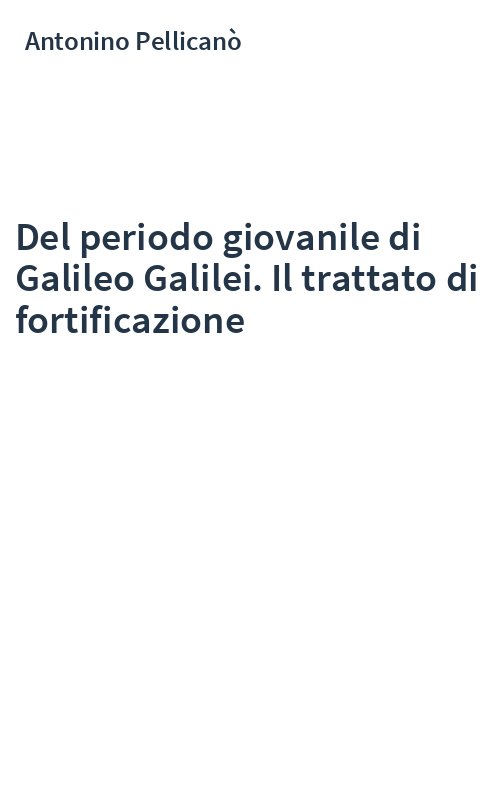 Del periodo giovanile di Galileo Galilei. Il trattato di fortificazione