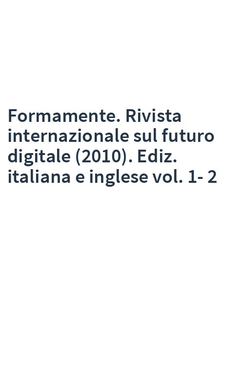 Formamente. Rivista internazionale sul futuro digitale (2010). Ediz. italiana e inglese vol. 1-2