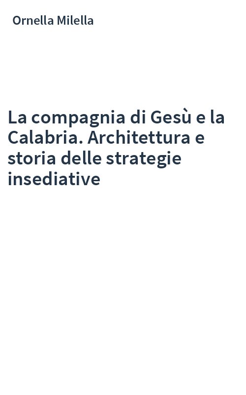 La compagnia di Gesù e la Calabria. Architettura e storia delle strategie insediative