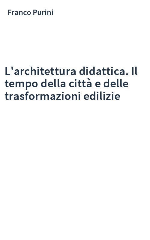 L'architettura didattica. Il tempo della città e delle trasformazioni edilizie