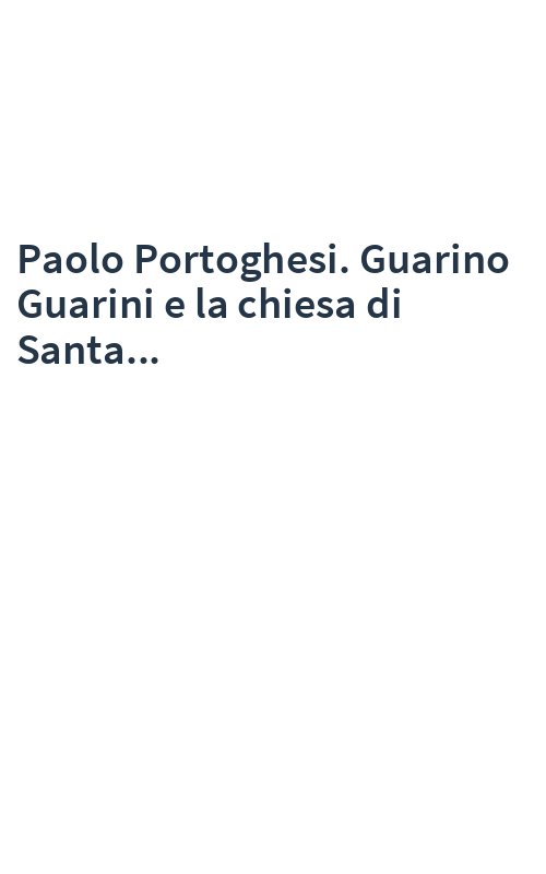 Paolo Portoghesi. Guarino Guarini e la chiesa di Santa...