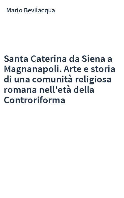 Santa Caterina da Siena a Magnanapoli. Arte e storia di una comunità religiosa romana nell'età della Controriforma