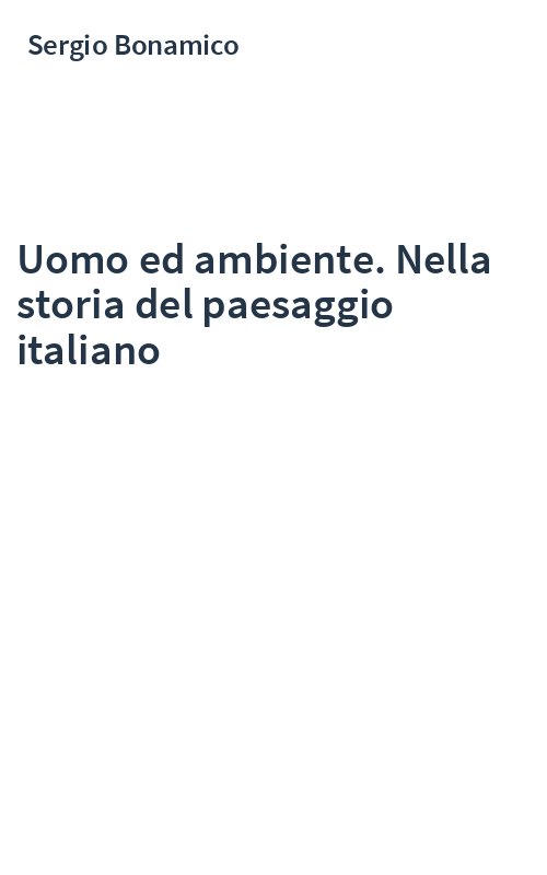Uomo ed ambiente. Nella storia del paesaggio italiano