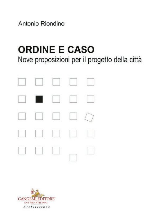 Ordine e caso. Nove proposizioni per il progetto della città