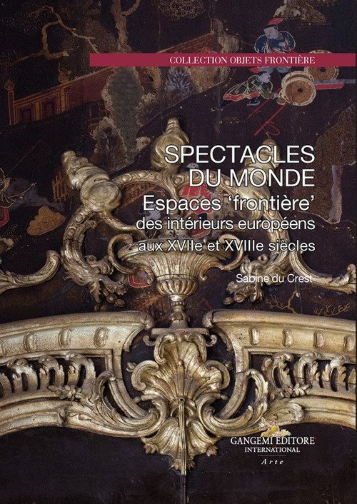 Espaces frontière des intérieurs européens aux XVIIe et XVIIIe siècles. Spectacle du monde