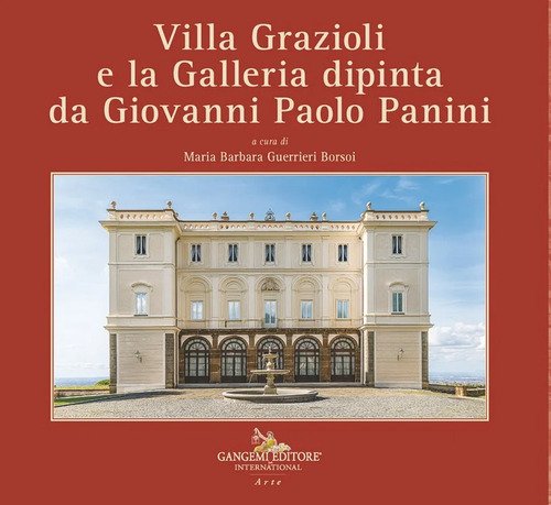 Villa Grazioli e la Galleria dipinta da Giovanni Paolo Panini