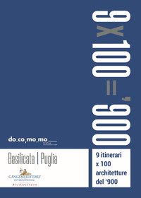 9 itinerari x 100 architetture del '900. Basilicata, Puglia