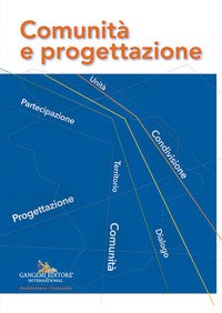 Comunità e progettazione. Atti della Giornata Nazionale «Comunità e progettazione. Dai Progetti pilota alla Progettazione pastorale» organizzata dall'Ufficio Nazionale per i beni culturali ecclesiastici e l'edilizia di culto della Conferenza Episcopale It