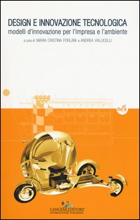 Design e innovazione tecnologica. Modelli d'innovazione per l'impresa e l'ambiente