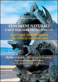 Fenomeni naturali e miti nell'area dello stretto. Skylla e Cariddi negli autori reggini dell'Odissea