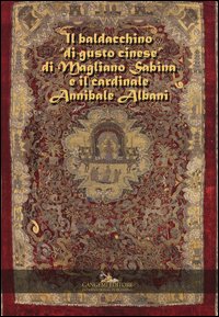 Il baldacchino «di gusto cinese» di Magliano Sabina e il cardinale Annibale Albani