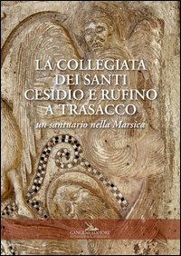 La collegiata dei santi Cesidio e Rufino a Trasacco. Un santuario nella Marsica