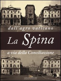 La Spina. Dall'agro vaticano a via della Conciliazione