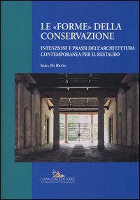 Le «forme» della conservazione. Intenzioni e prassi dell'architettura contemporanea per il restauro
