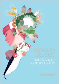 L'eleganza del cibo-Tales about food & fashion