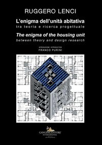 L'enigma dell'unità abitativa. Tra teoria e ricerca progettuale-The enigma of the housing unit. Between theory and design research