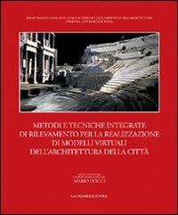 Metodi e tecniche integrate di rilevamento per la realizzazione di modelli virtuali dell'architettura della città