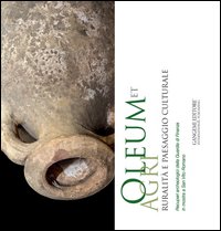 Oleum et agri. Ruralità e paesaggio culturale. Recuperi archeologici della Guardia di Finanza in mostra a San Vito Romano