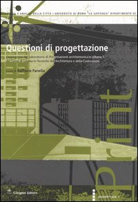 Questioni di progettazione. L'esperienza del laboratorio di progettazione architettonica e urbana 1 del corso di laurea in tecniche dell'architettura...
