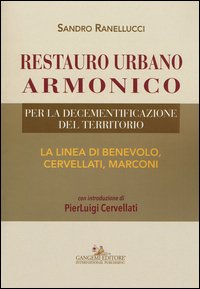 Restauro urbano armonico. Per la decementificazione del territorio. La linea di Benevolo, Cervellati, Marconi