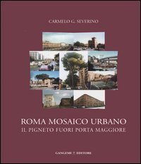 Roma. Il Pigneto fuori Porta Maggiore. Mosaico urbano