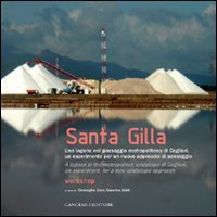 Santa Gilla. Una laguna nel paesaggio metropolitano di Cagliari, un esperimento per un nuovo approccio al paesaggio