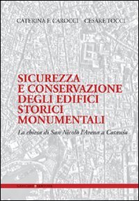 Sicurezza e conservazione degli edifici storici monumentali. La chiesa di San Nicolò l'Arena a Catania