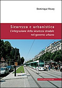 Sicurezza e urbanistica. L'integrazione della sicurezza stradale nel governo urbano