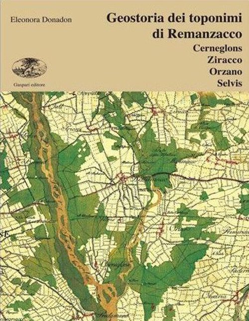 Geostoria dei toponimi di Remanzacco (Cerneglons, Ziracco, Orzano, Selvis)