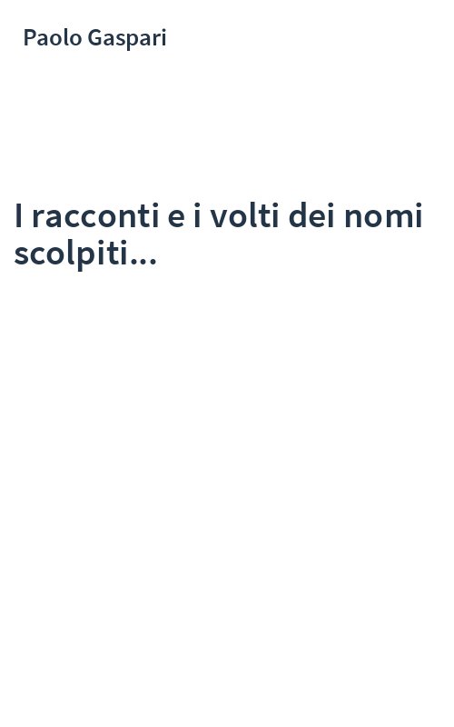 I racconti e i volti dei nomi scolpiti...