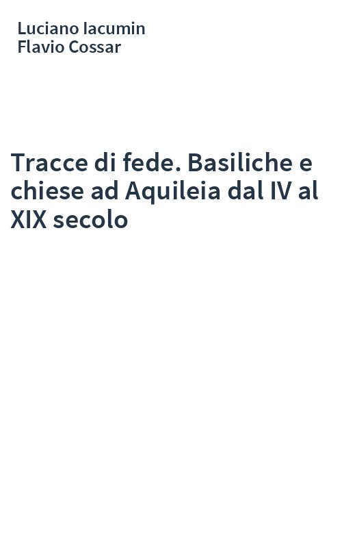 Tracce di fede. Basiliche e chiese ad Aquileia dal IV al XIX secolo