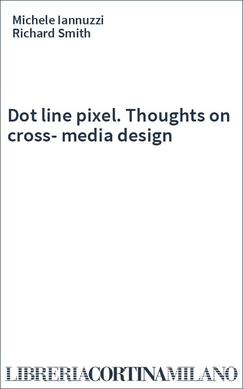 Dot line pixel. Thoughts on cross-media design