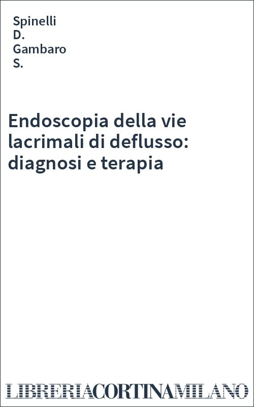 Endoscopia della vie lacrimali di deflusso: diagnosi e terapia