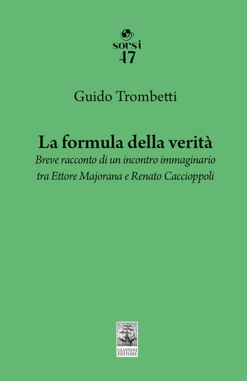 La formula della verità. Breve racconto di un incontro immaginario tra Ettore Majorana e Renato Caccioppoli