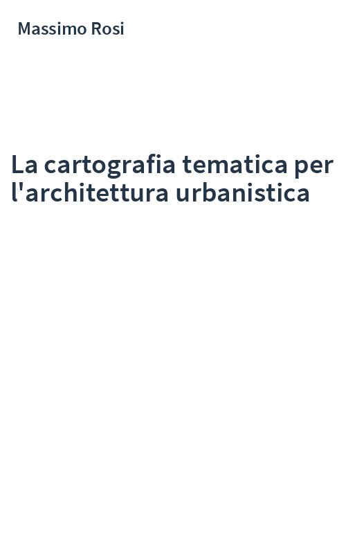 La cartografia tematica per l'architettura urbanistica