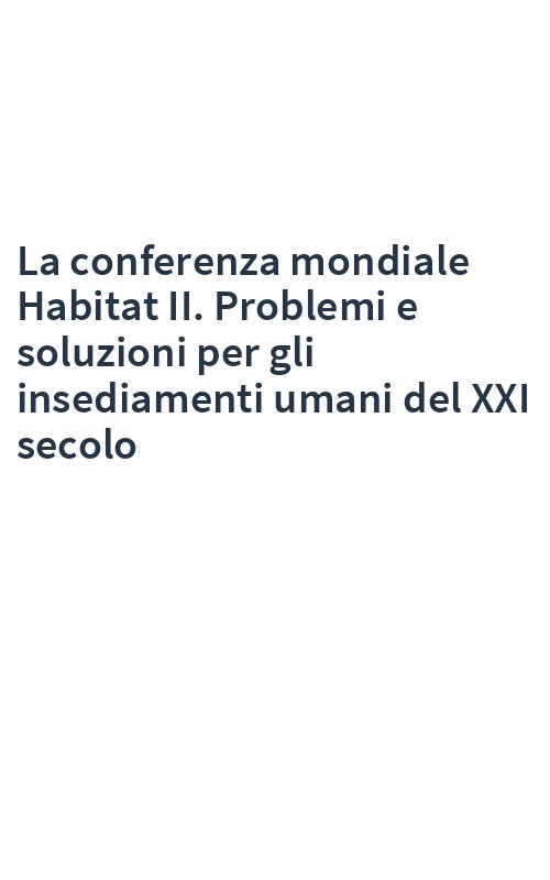 La conferenza mondiale Habitat II. Problemi e soluzioni per gli insediamenti umani del XXI secolo