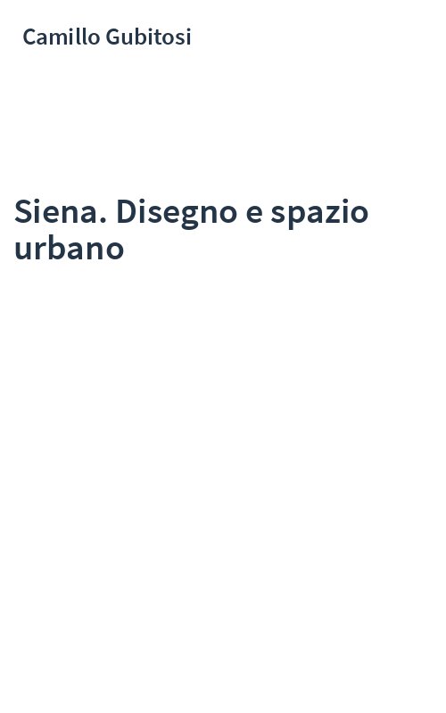 Siena. Disegno e spazio urbano