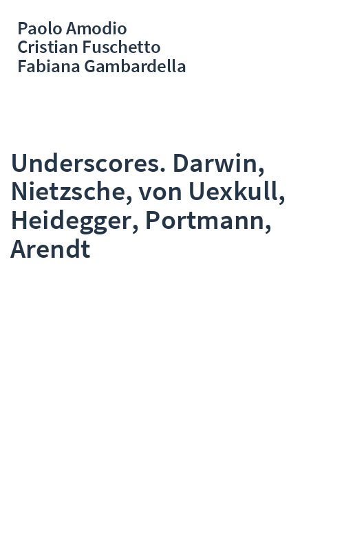 Underscores. Darwin, Nietzsche, von Uexkull, Heidegger, Portmann, Arendt