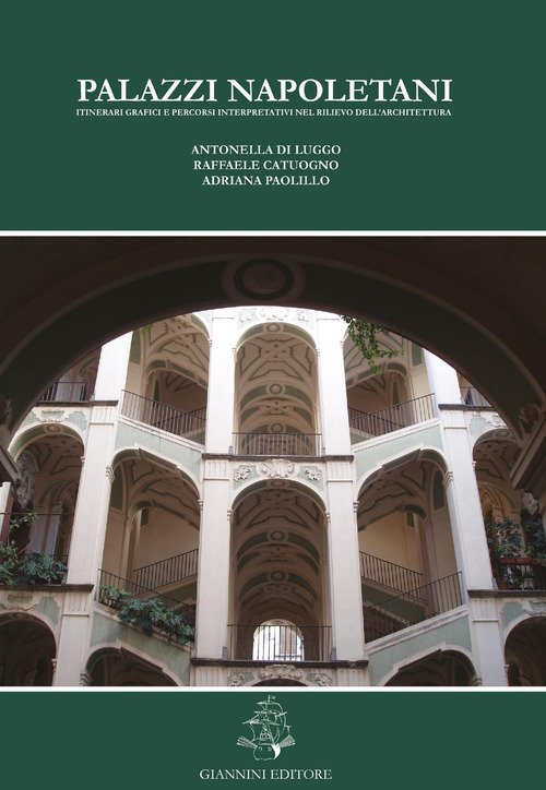 Palazzi napoletani. Itinerari grafici e percorsi interpretativi nel rilievo dell'architettura