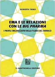 Ema e le relazioni con le «big pharma». I profili organizzativi della filiera del farmaco