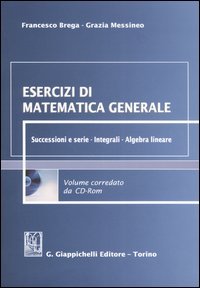 Esercizi di matematica generale. Successioni e serie. Integrali. Algebra lineare. Con CD-ROM