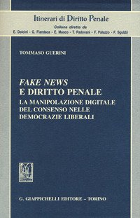 Fake news e diritto penale. La manipolazione digitale del consenso nelle democrazie liberali
