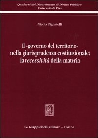 Il «governo del territorio» nella giurisprudenza costituzionale: la recessività della materia