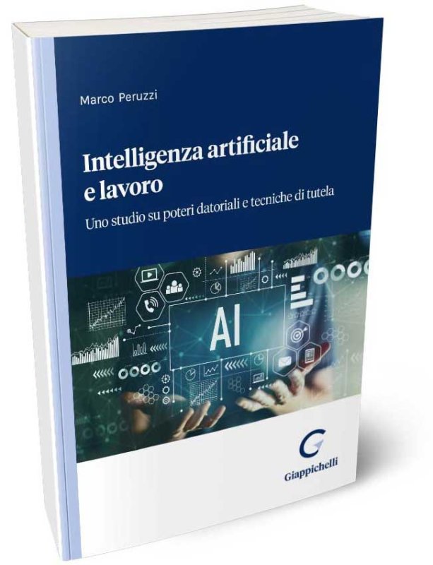 Intelligenza artificiale e lavoro. Uno studio su poteri datoriali e tecniche di tutela