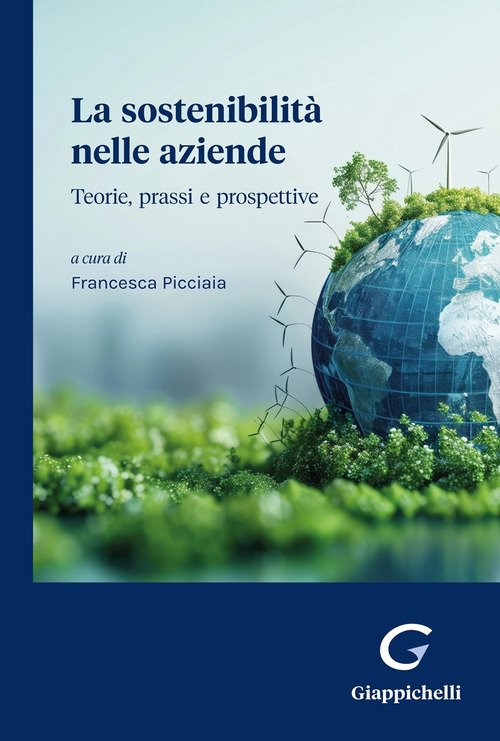 La sostenibilità nelle aziende. Teorie, prassi e prospettive