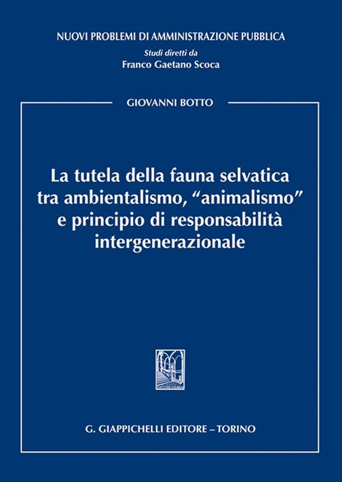 La tutela della fauna selvatica tra ambientalismo, «animalismo» e principio di responsabilità intergenerazionale