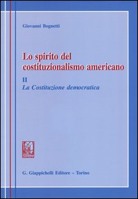 Lo spirito del costituzionalismo americano. Breve profilo del diritto costituzionale degli Stati Uniti