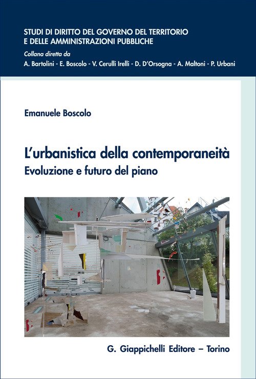 L'urbanistica della contemporaneità. Evoluzione e futuro del piano: beni comuni, servizi ecosistemici e di urbanità, principi e funzioni per uno strumento adattivo